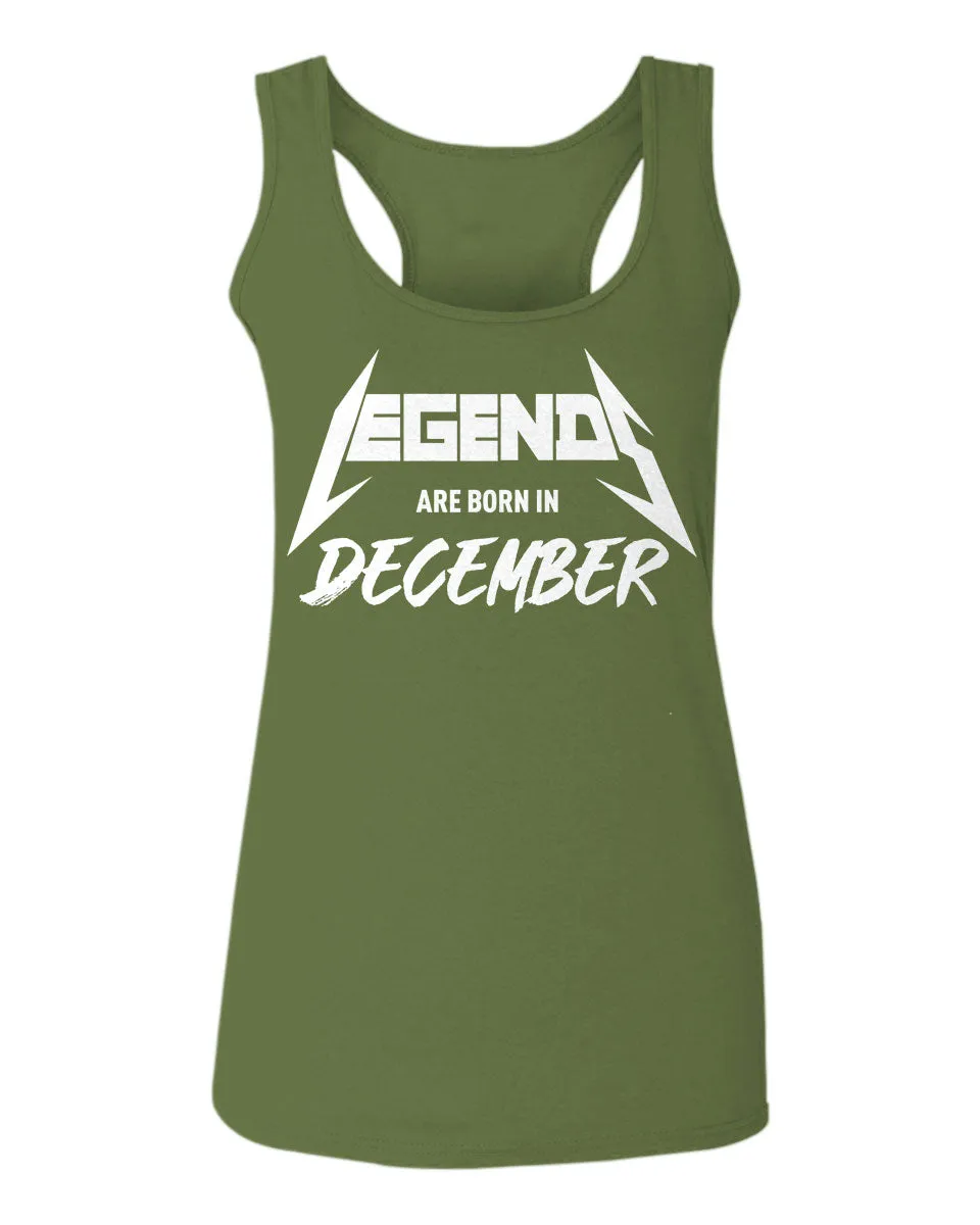 The Best Birthday Gift Legends are Born in December  women's Tank Top sleeveless Racerback