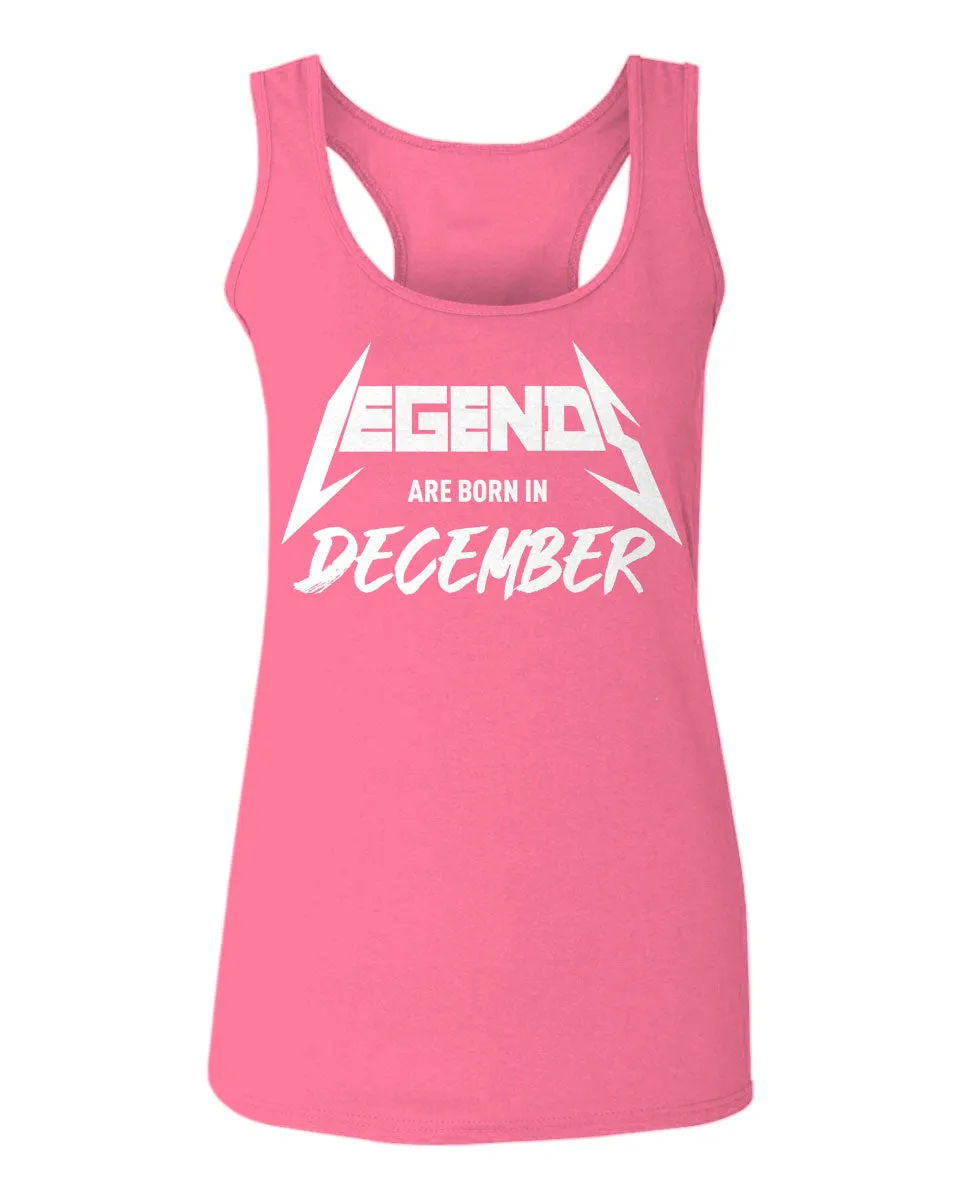 The Best Birthday Gift Legends are Born in December  women's Tank Top sleeveless Racerback