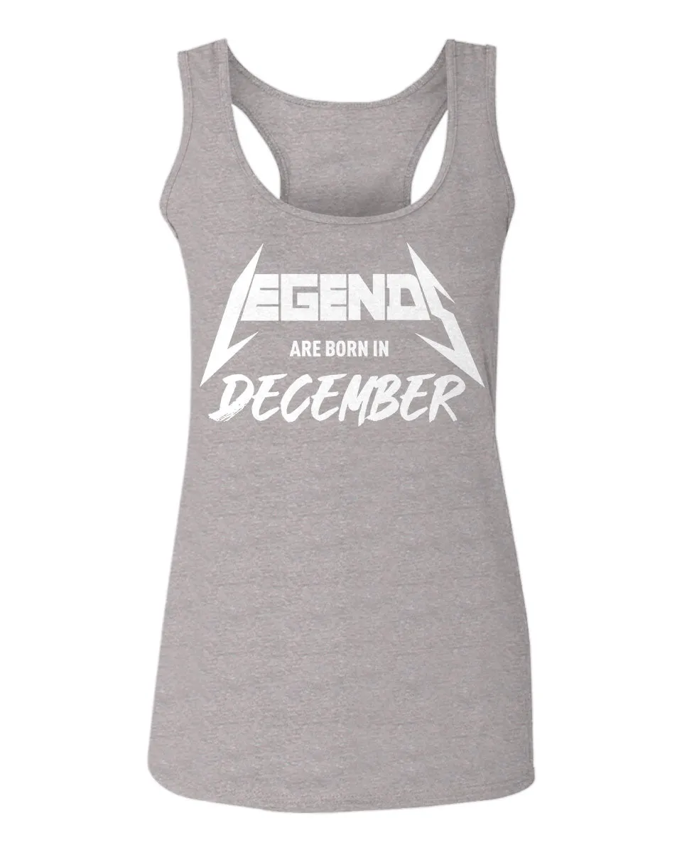 The Best Birthday Gift Legends are Born in December  women's Tank Top sleeveless Racerback