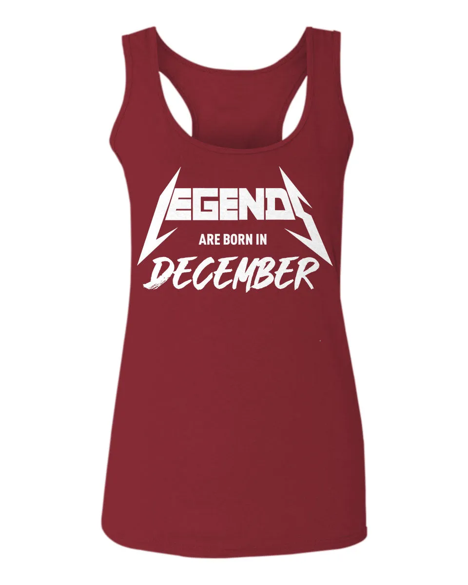The Best Birthday Gift Legends are Born in December  women's Tank Top sleeveless Racerback